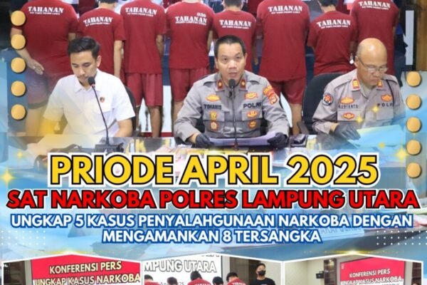 Priode April 2025, Sat Narkoba Polres Lampung Utara Ungkap 5 Kasus Penyalahgunaan Narkoba Dengan Mengamankan 8 Tersangka